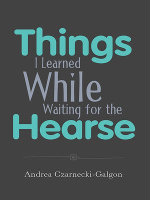 cover image of Things I Learned While Waiting for the Hearse